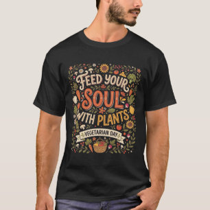 Feed Your Soul with Plants – Vegetarian Day Botani T-Shirt