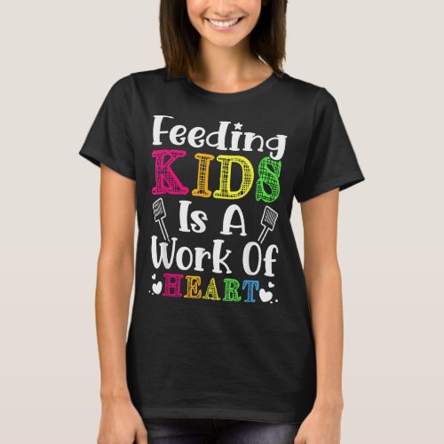 Feeding Kids is a heart concern of Cafeteria Schoo T_Shirt