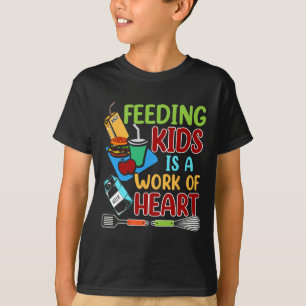 Feeding Kids Is A Work Of Heart School Lunch Lady T-Shirt