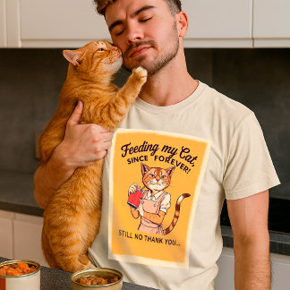 Feeding My Cat Since Forever | Sarcastic Vintage T-Shirt