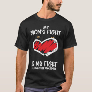 Feeding Tube Awareness My Mom's Fight Is My Fight T-Shirt