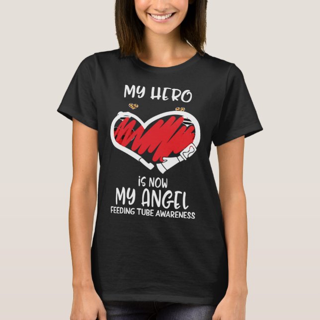 Feeding Tube Awareness Remembrance Hero is now My  T-Shirt (Front)