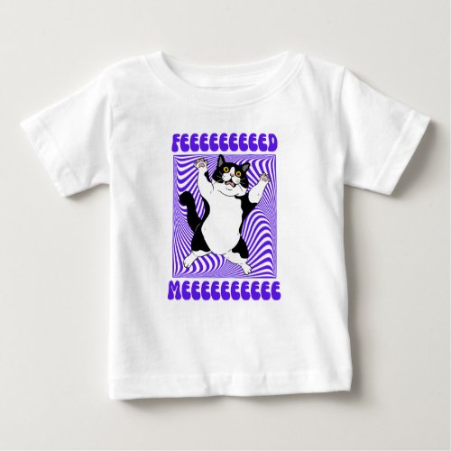 Feeeed Meeee Hungry Cat Baby Baby T_Shirt