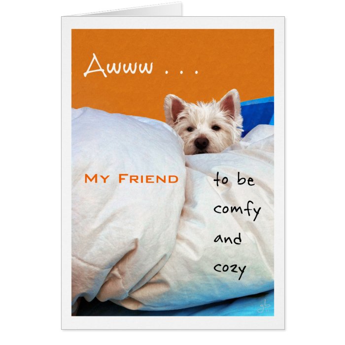 Feel Better My Friend, Cozy and Comfy Westie Dog Cards