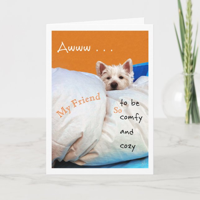 Feel Better My Friend, Cozy and Comfy Westie Dog Card (Front)