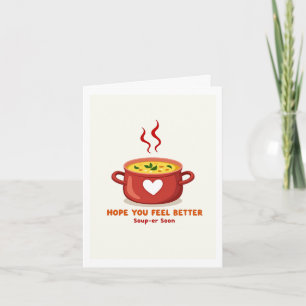Feel Better Souper Soon Card