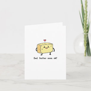 Feel Butter Soon Ok Card