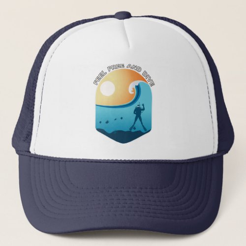 Feel Free And Dive Scuba Diving Divers Freediving Trucker Hat