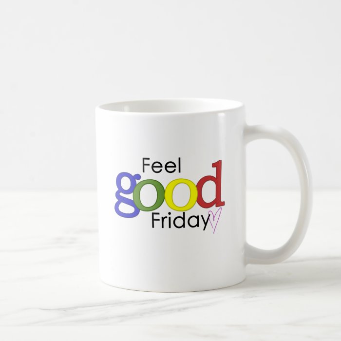 Feel Good Friday Coffee Mug