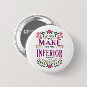 Feel inferior Eleanor Roosevelt womens rights Button