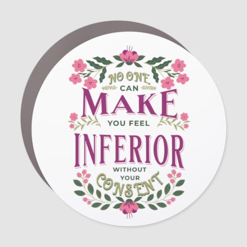 Feel inferior Eleanor Roosevelt womens rights Car Magnet