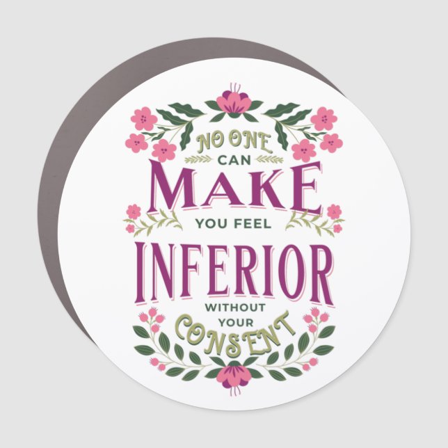 Feel inferior Eleanor Roosevelt womens rights Car Magnet (Front)