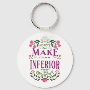 Feel inferior Eleanor Roosevelt womens rights Keychain