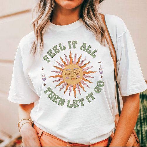 Feel It All Then Let It Go Retro Boho Sun T_Shirt