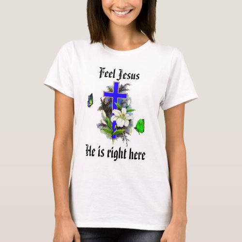 Feel Jesus  t Shirt 10