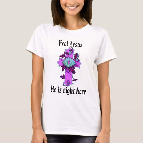 Feel Jesus  t Shirt 14