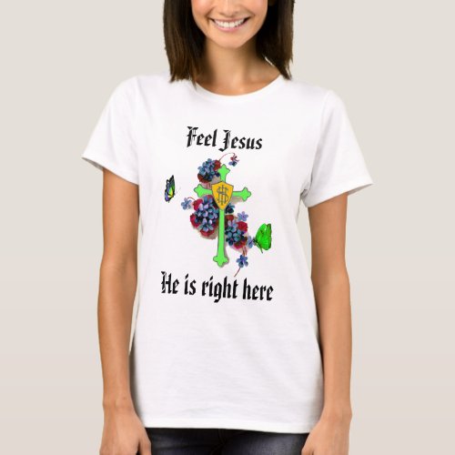 Feel Jesus  t Shirt 18