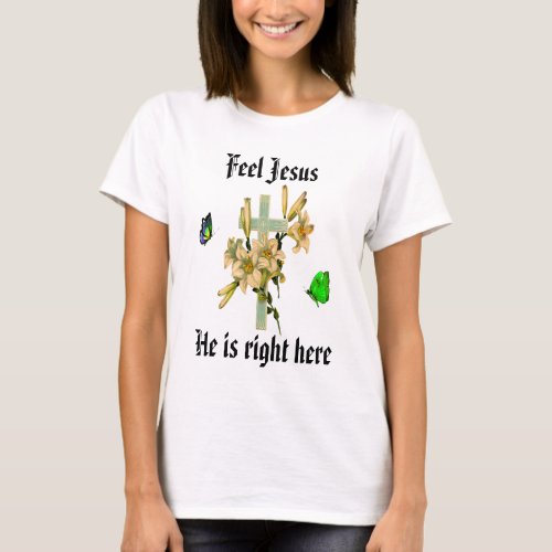 Feel Jesus  t Shirt 19