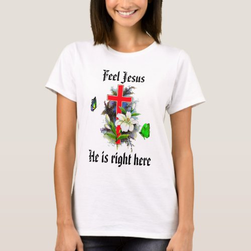 Feel Jesus  t Shirt 5