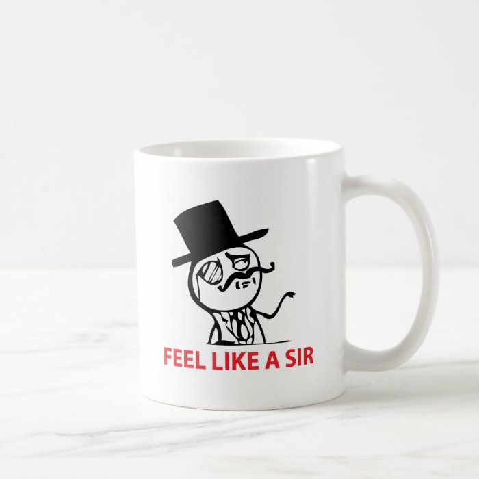 Feel Like a Sir Coffee Mugs