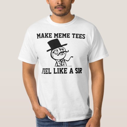 FEEL LIKE A SIR T_Shirt