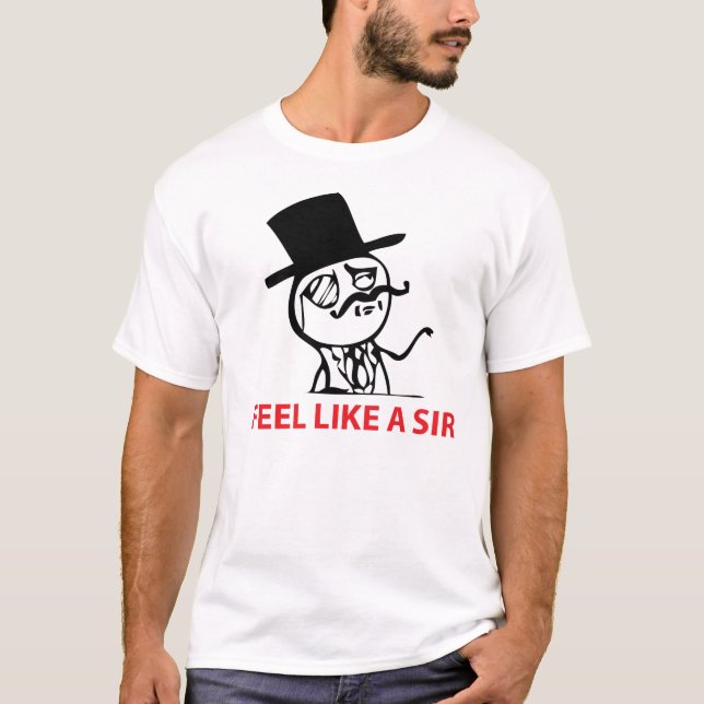 Feel Like a Sir T-shirt (Front)