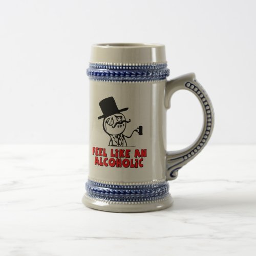 Feel like an Alcoholic MEME Beer Stein