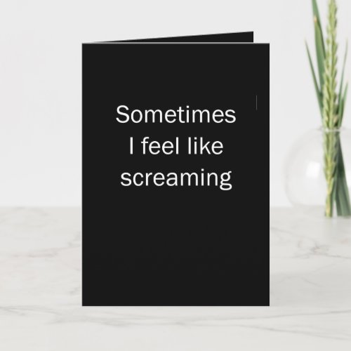 Feel Like Screaming Card