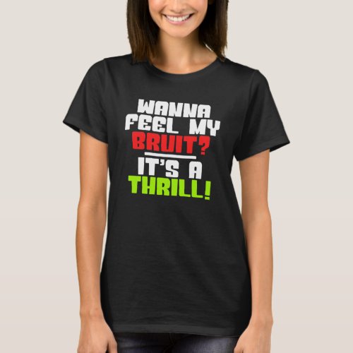 Feel My Bruit Its a Thrill _ a Dialysis Patient T_Shirt