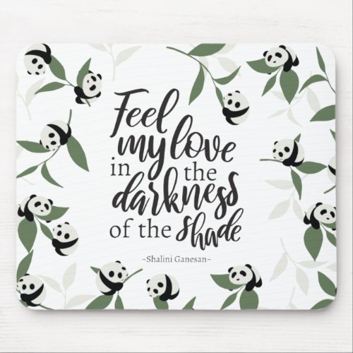 Feel my love in the darkness of the shade White Mouse Pad