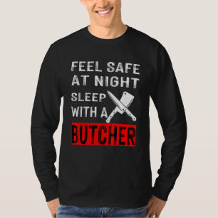Feel Safe At Night Sleep With A Butcher T-Shirt