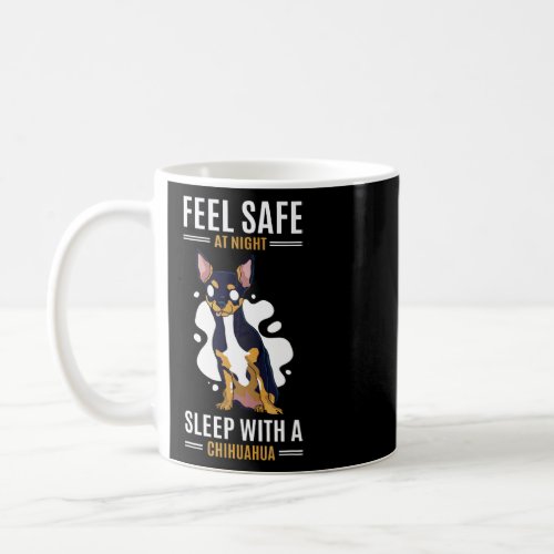Feel Safe At Night Sleep With A Chihuahua Chihuahu Coffee Mug