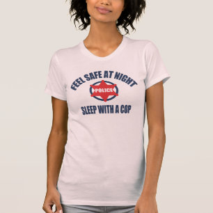 Feel Safe At Night Sleep With a Cop T-Shirt