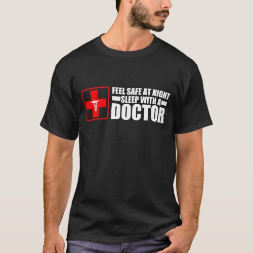 Feel Safe At Night Sleep With a Doctor T_Shirt