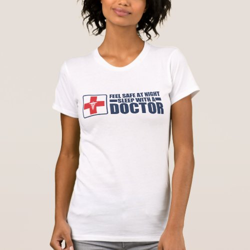 Feel Safe at Night Sleep With a Doctor T_Shirt