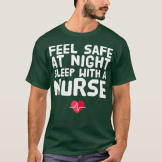 Feel Safe At Night Sleep With A Nurse 4 T-Shirt