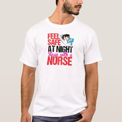 Feel safe at night sleep with a nurse Nurse Super T_Shirt