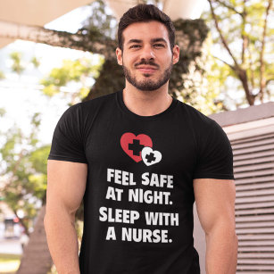 Feel Safe At Night. Sleep With A Nurse. T-Shirt