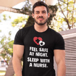 Feel Safe At Night. Sleep With A Nurse. T-shirt at Zazzle