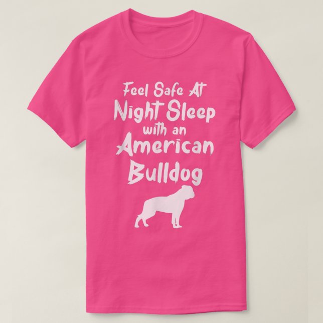 Feel Safe at Night Sleep With An American Bulldog  T-Shirt (Design Front)