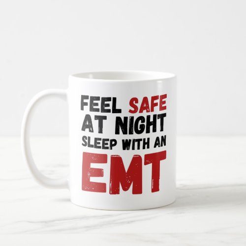 Feel Safe At Night Sleep With An EMT Coffee Mug