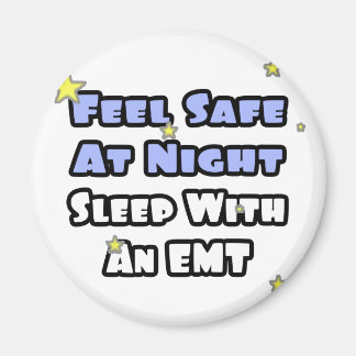 Feel Safe At Night...Sleep With an EMT Magnet