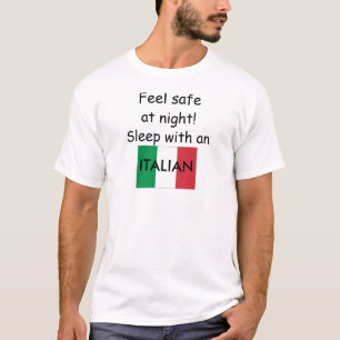 Feel Safe at Night!  Sleep with an Italian! T-Shirt