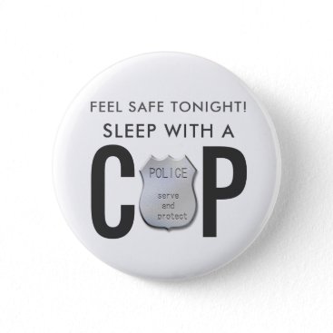 feel safe funny cop police humor button