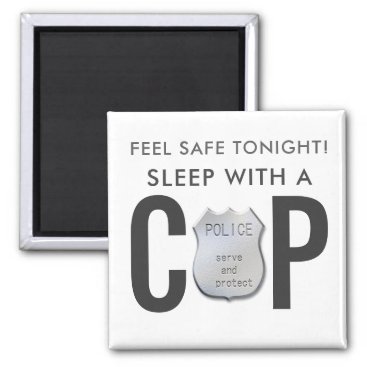 feel safe funny cop police humor magnet