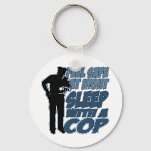 Feel Safe, Sleep with a Cop Keychain