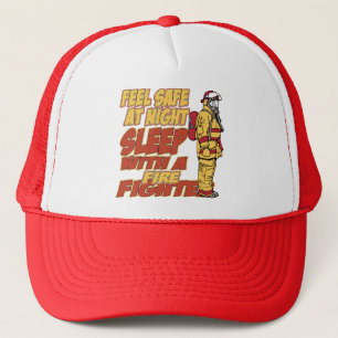 Feel Safe, Sleep with a Firefighter Trucker Hat