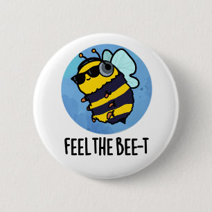 Feel The Bee-t Funny Bee Pun Button