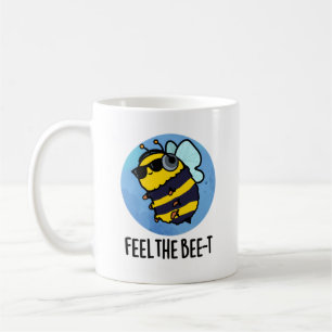 Feel The Bee-t Funny Bee Pun Coffee Mug