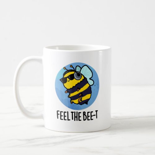Feel The Bee_t Funny Bee Pun  Coffee Mug